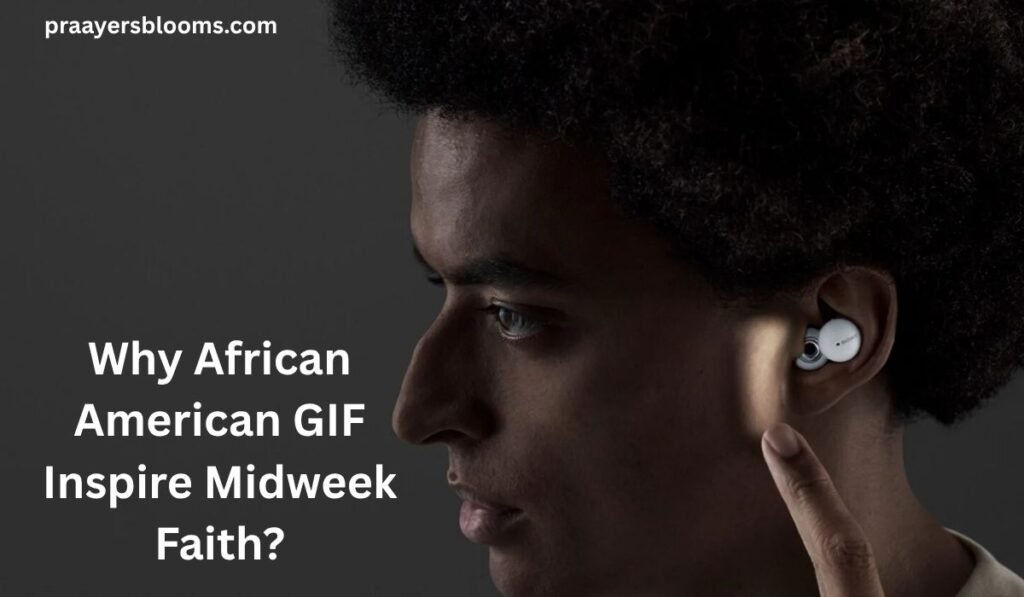 Why African American GIF Inspire Midweek Faith?