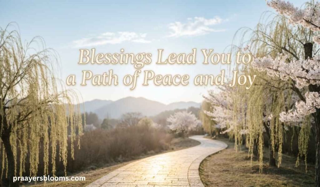Blessings Lead You to a Path of Peace and Joy