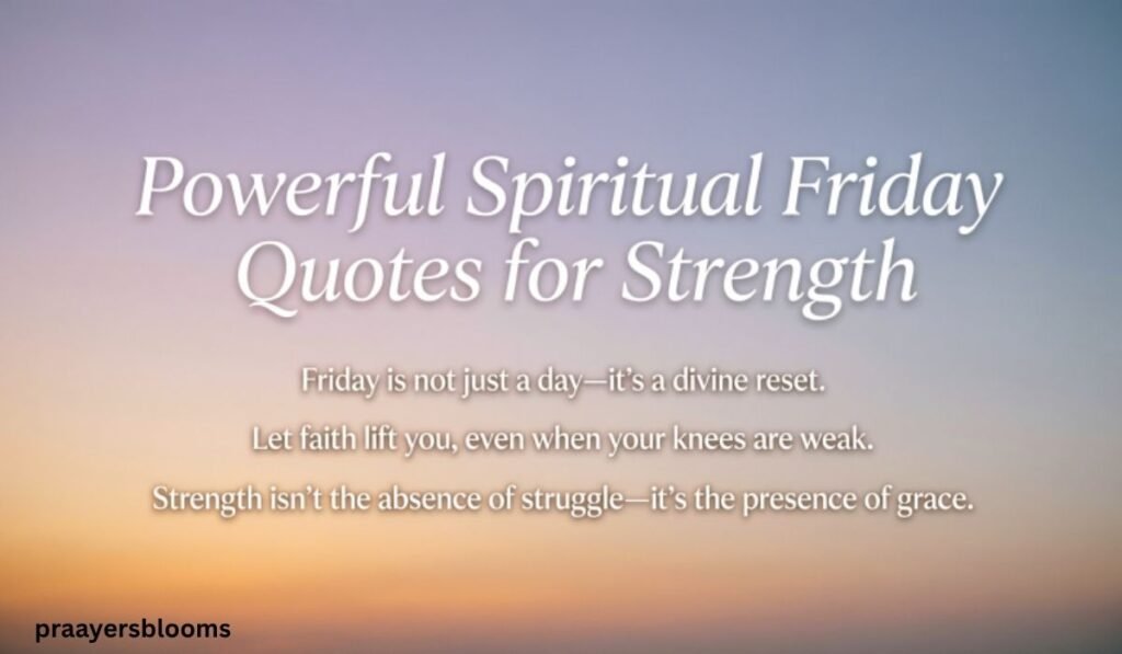 Powerful Spiritual Friday Quotes for Strength