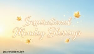 Inspirational Monday Blessings